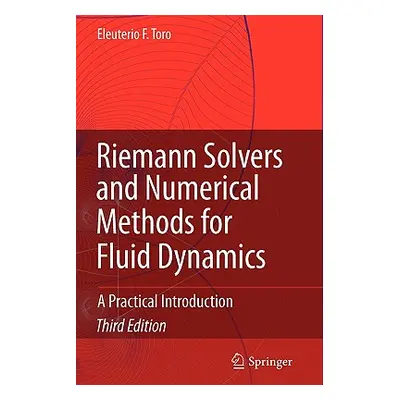 "Riemann Solvers and Numerical Methods for Fluid Dynamics: A Practical Introduction" - "" ("Toro