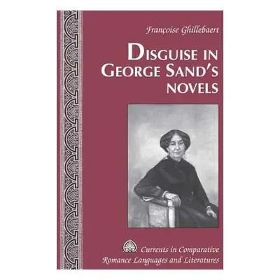 "Disguise in George Sand's Novels" - "" ("Alvarez-Detrell Tamara")