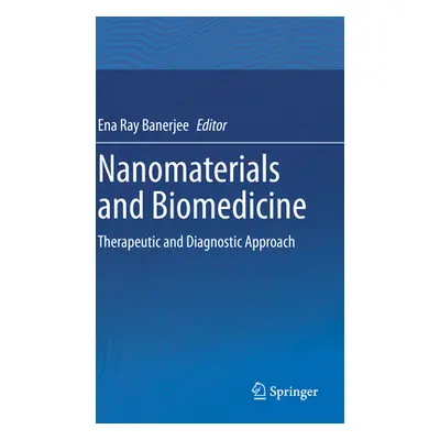 "Nanomaterials and Biomedicine: Therapeutic and Diagnostic Approach" - "" ("Ray Banerjee Ena")