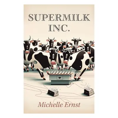 "Supermilk Inc." - "" ("Ernst Michelle")