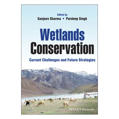 "Wetlands Conservation: Current Challenges and Future Strategies" - "" ("Sharma Sanjeev")