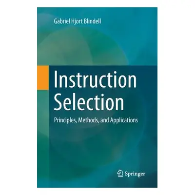 "Instruction Selection: Principles, Methods, and Applications" - "" ("Hjort Blindell Gabriel")