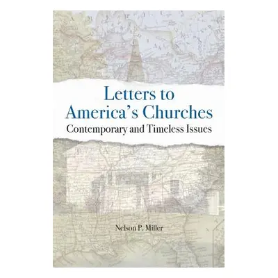 "Letters to America's Churches: Contemporary and Timeless Issues" - "" ("Miller Nelson P.")