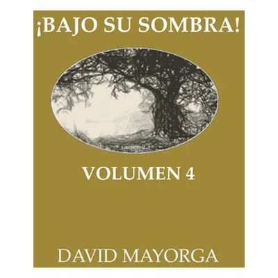 "Bajo Su Sombra Volumen 4" - "" ("Mayorga David")