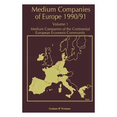 "Medium Companies of Europe 1990/91: Volume 1 Medium Companies of the Continental European Econo