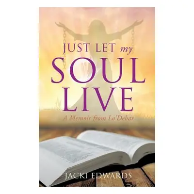 "Just Let My Soul Live" - "" ("Edwards Jacki")