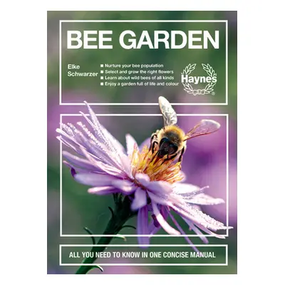 "Bee Garden: Nurture Your Bee Population. Select and Grow the Right Flowers. Learn about Wild Be