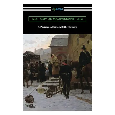 "A Parisian Affair and Other Stories" - "" ("Maupassant Guy De")