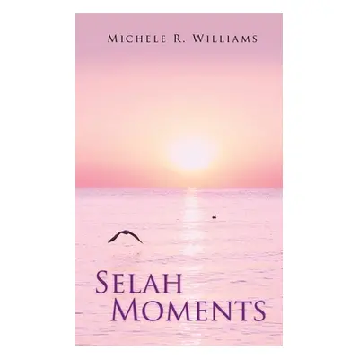 "Selah Moments" - "" ("Williams Michele R.")