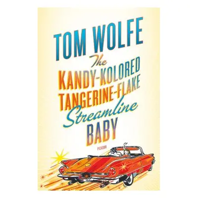 "The Kandy-Kolored Tangerine-Flake Streamline Baby" - "" ("Wolfe Tom")