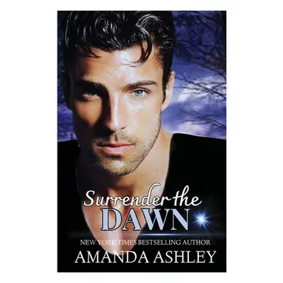 "Surrender the Dawn" - "" ("Ashley Amanda")