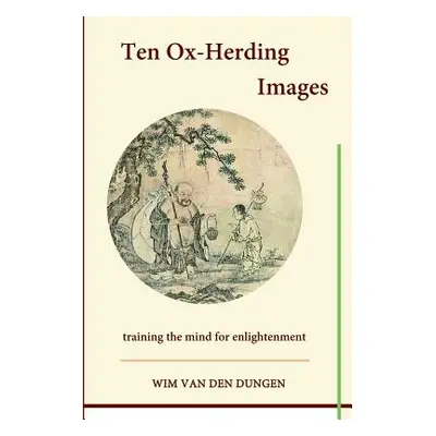 "Ten Ox-Herding Images" - "" ("Van Den Dungen Wim")