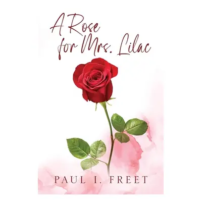 "A Rose for Mrs. Lilac" - "" ("Freet Paul I.")