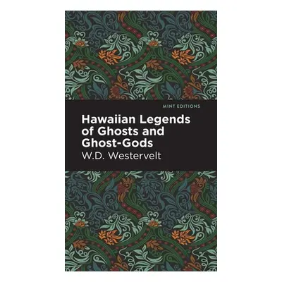 "Hawaiian Legends of Ghosts and Ghost-Gods" - "" ("Westervelt W. D.")