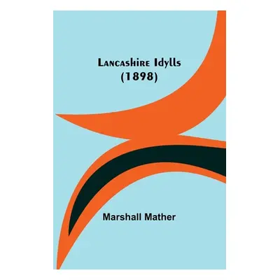 "Lancashire Idylls (1898)" - "" ("Mather Marshall")