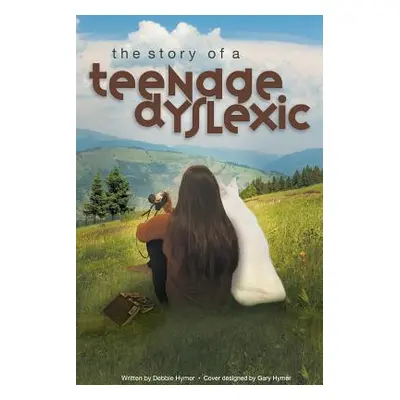 "The Story of a Teenage Dyslexic" - "" ("Hymer Debbie")