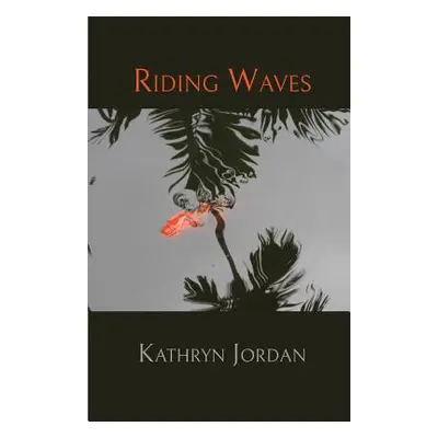 "Riding Waves" - "" ("Jordan Kathryn")