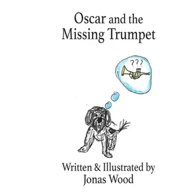 "Oscar and the Missing Trumpet" - "" ("Wood Jonas")