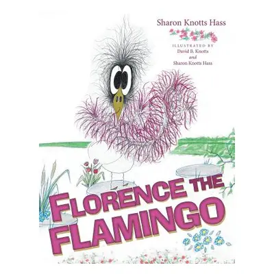 "Florence the Flamingo" - "" ("Hass Sharon Knotts")