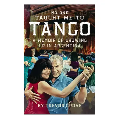 "No One Taught Me to Tango" - "" ("Grove Trevor")