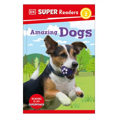 "DK Super Readers Level 2 Amazing Dogs" - "" ("DK")