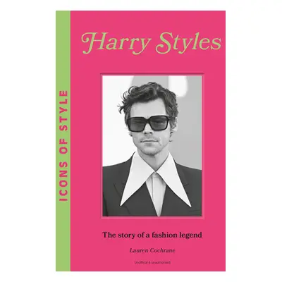 "Icons of Style: Harry Styles: The Story of a Fashion Icon" - "" ("Cochrane Lauren")