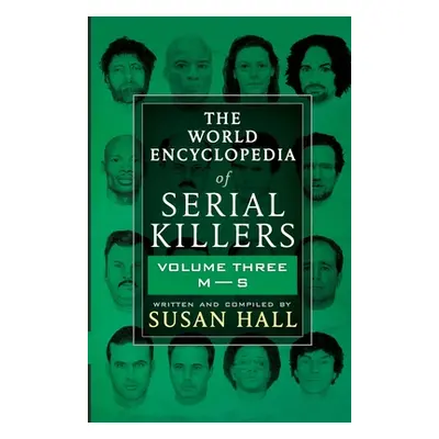 "The World Encyclopedia Of Serial Killers: Volume Three M-S" - "" ("Hall Susan")