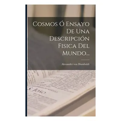 "Cosmos Ensayo De Una Descripcin Fisica Del Mundo..." - "" ("Humboldt Alexander Von")