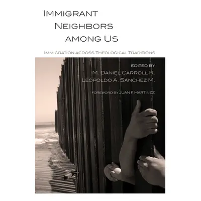 "Immigrant Neighbors among Us" - "" ("Carroll R. M. Daniel")