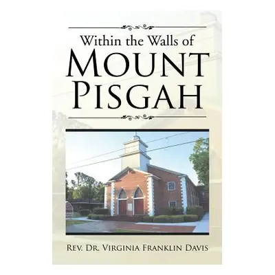 "Within the Walls of Mount Pisgah" - "" ("Davis Virginia Franklin")