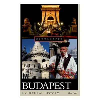 "Budapest: A Cultural History" - "" ("Dent Bob")