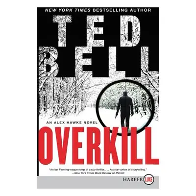 "Overkill: An Alex Hawke Novel" - "" ("Bell Ted")