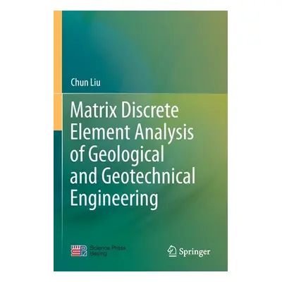 "Matrix Discrete Element Analysis of Geological and Geotechnical Engineering" - "" ("Liu Chun")