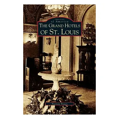 "Grand Hotels of St. Louis" - "" ("Treacy Patricia")