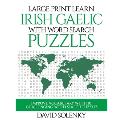 "Large Print Learn Irish Gaelic with Word Search Puzzles: Learn Irish Gaelic Language Vocabulary