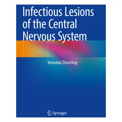 "Infectious Lesions of the Central Nervous System" - "" ("Zinserling Vsevolod")