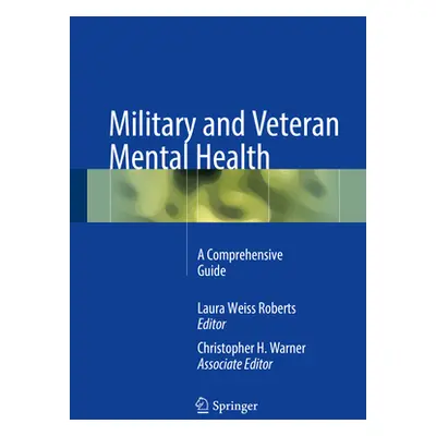 "Military and Veteran Mental Health: A Comprehensive Guide" - "" ("Roberts Laura Weiss")