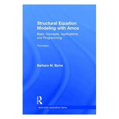 "Structural Equation Modeling With AMOS: Basic Concepts, Applications, and Programming, Third Ed