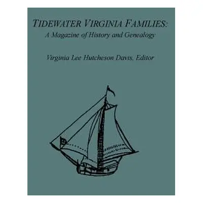 "Tidewater Virginia Families: A Magazine of History and Genealogy, Volume 1, May 1992-Feb 1993" 