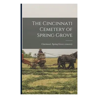 "The Cincinnati Cemetery of Spring Grove" - "" ("Spring Grove Cemetery Cincinnati")