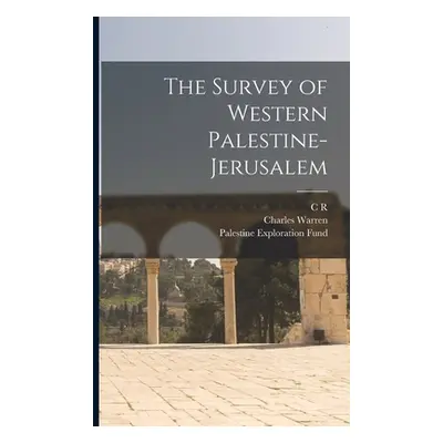 "The Survey of Western Palestine-Jerusalem" - "" ("Warren Charles")