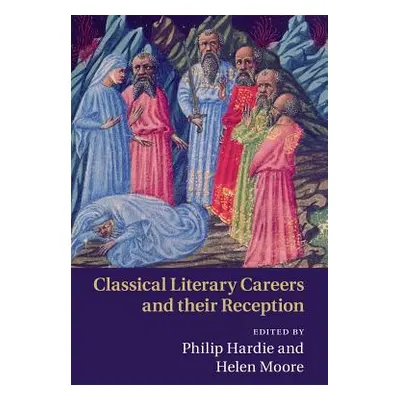 "Classical Literary Careers and Their Reception" - "" ("Hardie Philip")