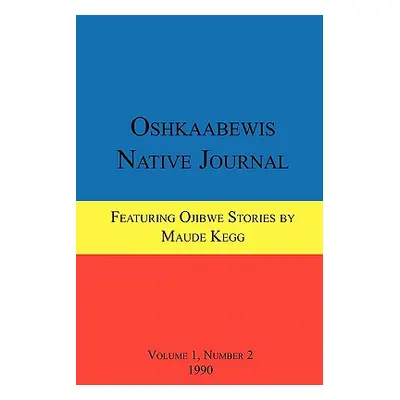 "Oshkaabewis Native Journal (Vol. 1, No. 2)" - "" ("Treuer Anton")