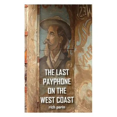 "The Last Payphone On The West Coast" - "" ("Perin Rich")