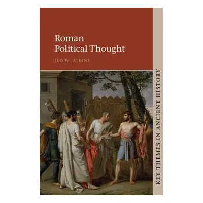 "Roman Political Thought" - "" ("Atkins Jed W.")