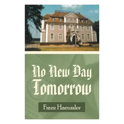 "No New Day Tomorrow" - "" ("Haeussler Franz")