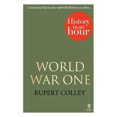 "World War One: History in an Hour" - "" ("Colley Rupert")