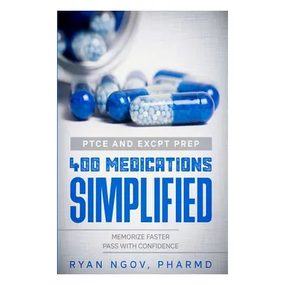 "PTCE and ExCPT Prep 400 MEDICATIONS SIMPLIFIED" - "" ("Ngov Ryan")