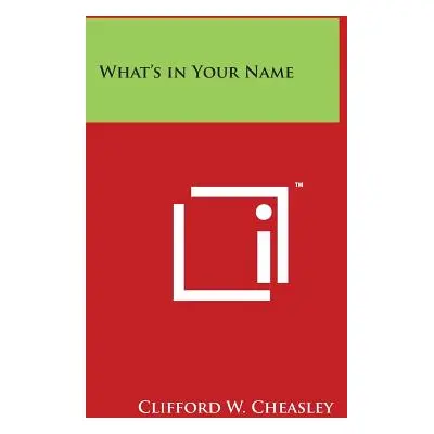 "What's in Your Name" - "" ("Cheasley Clifford W.")