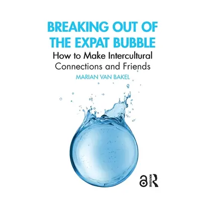 "Breaking Out of the Expat Bubble: How to Make Intercultural Connections and Friends" - "" ("Van